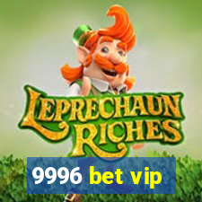 9996 bet vip